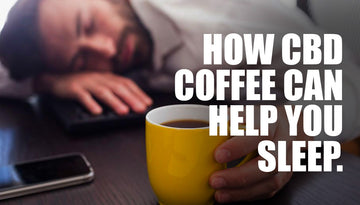 HOW CBD COFFEE CAN HELP YOU SLEEP